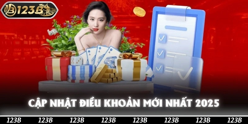 Cập nhật điều khoản 123b mới nhất 2025 cho hội viên