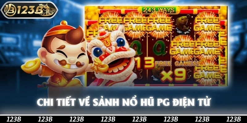 Chi tiết về sảnh nổ hũ PG điện tử 123b