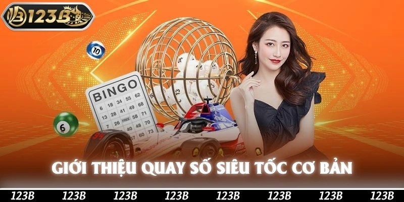 Giới thiệu đôi nét cơ bản về quay số siêu tốc