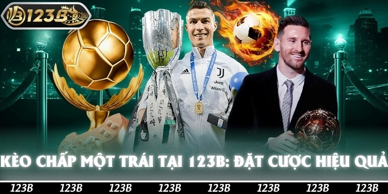 Kèo Chấp Một Trái Tại 123b: Hiểu Rõ và Đặt Cược Hiệu Quả