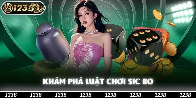 Khám phá luật chơi Sic bo
