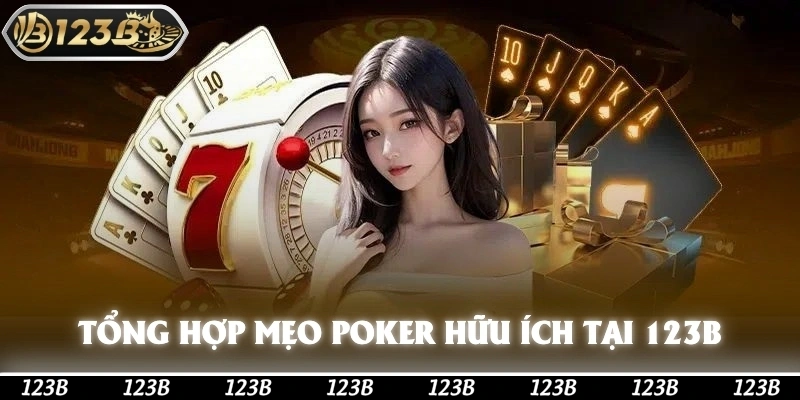 Tổng hợp mẹo và Poker hữu ích tại 123b
