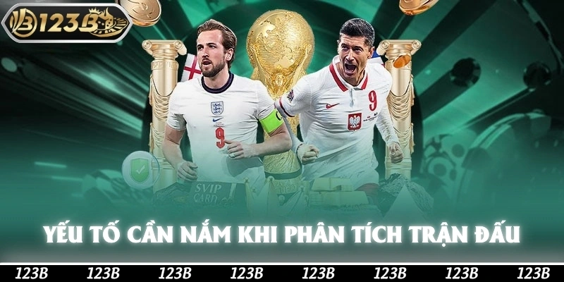 Những yếu tố cần nắm khi phân tích trận đấu khi chơi